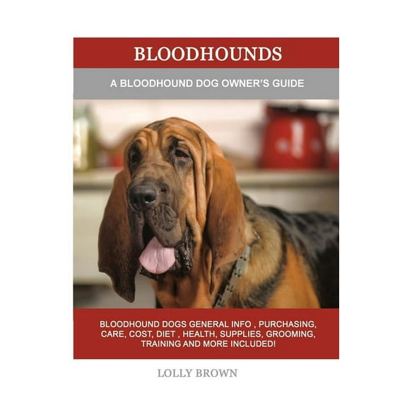 Bloodhounds : A Bloodhound Dog Owner's Guide