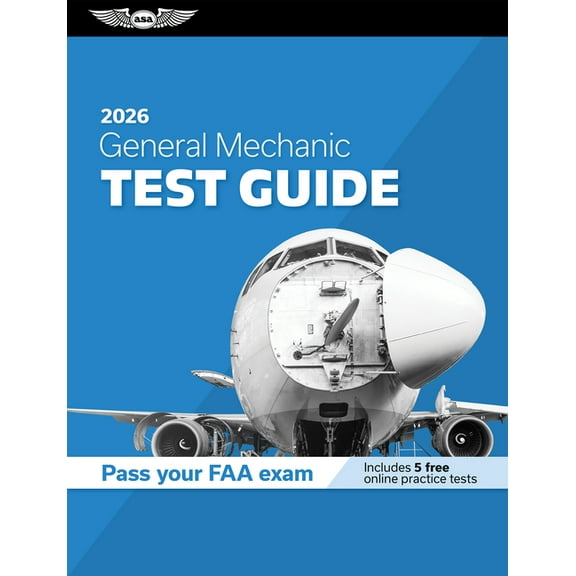 Asa Test Prep General Mechanic Test Guide 2026: Study and Prepare for Your Aviation Mechanic FAA Knowledge Exam, (Paperback)