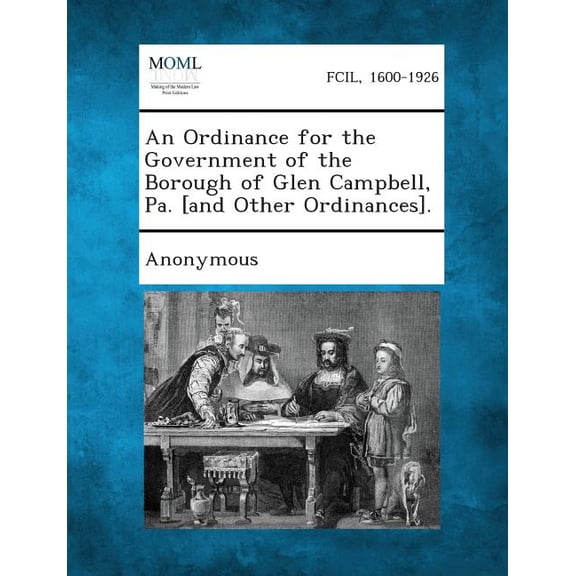 An Ordinance for the Government of the Borough of Glen Campbell, Pa. [And Other Ordinances]., (Paperback)
