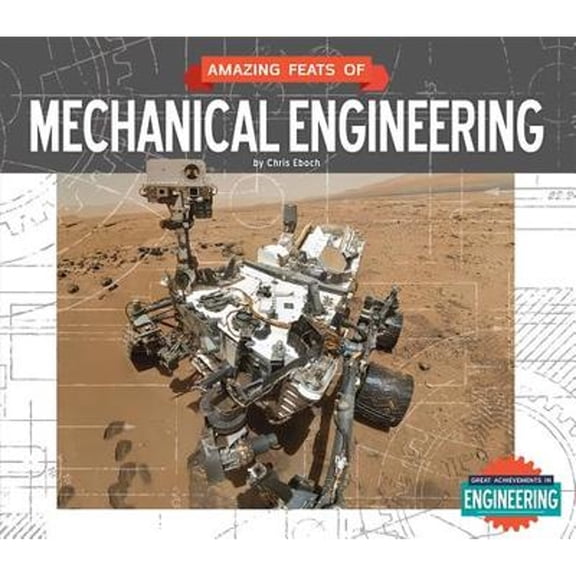Pre-Owned Amazing Feats of Mechanical Engineering (Library Binding) 1624034306 9781624034305