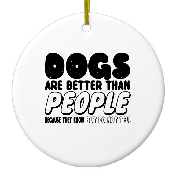 DistinctInk Hanging Ceramic Christmas Ornament - Dogs Are Better Than People - Gold String, 2-3/4 inch Diameter