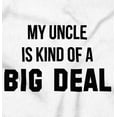 thumbnail image 2 of My Uncle Is Kind Of A Big Deal Funny Toddler Boy Girl T Shirt Infant Toddler Brisco Brands 12M, 2 of 6