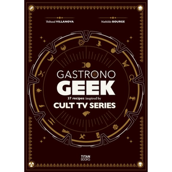 Pre-Owned Thibaud Villanova: Gastronogeek Cult TV Cookbook (Hardcover)