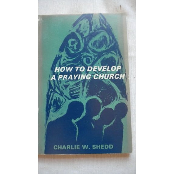 Pre-Owned How to Develop a Praying Church (Paperback) 0687177731 9780687177738