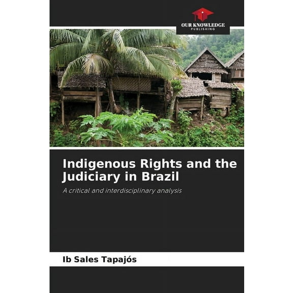 Indigenous Rights and the Judiciary in Brazil, (Paperback)