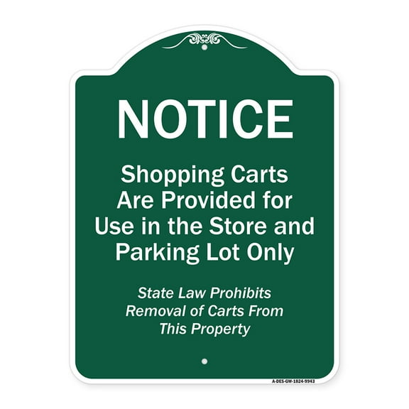 SignMission Designer Series Sign - Notice - Shopping Carts Are Provided For Use In The Store And Parking Lot Only | Green & White 18" x 24" Heavy-Gauge Aluminum Architectural Sign |