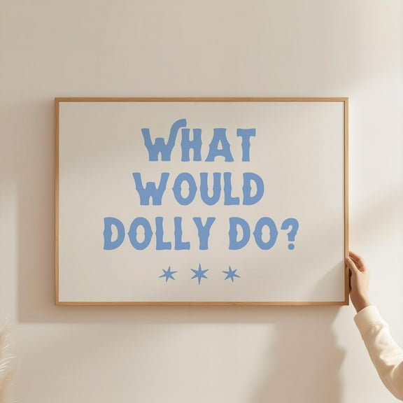What Would Dolly Do Print, Modern Cowgirl Boho Cowgirl Decor, Trendy College Apartment Decor, Country Music Poster, Wall Art, Modern Wall Decor, 8x12 UNFRAMED