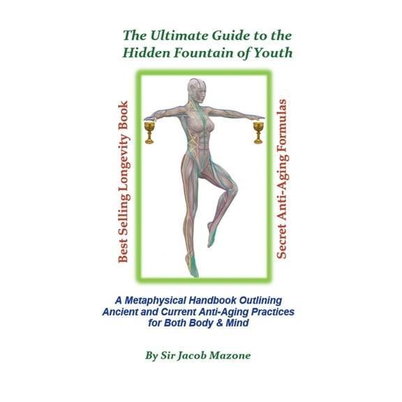 Anti-Aging The Ultimate Guide to the Hidden Fountain of Youth, (Paperback)