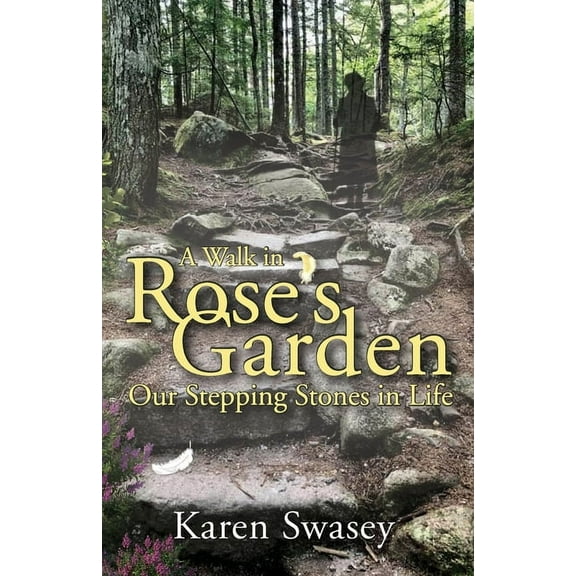 A Walk in Rose's Garden: Our Stepping Stones in LIfe, (Paperback)