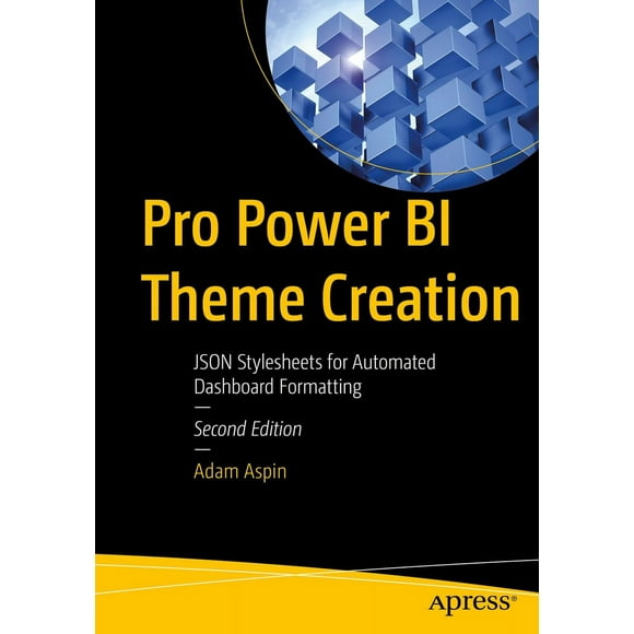 Pro Power BI Theme Creation: JSON Stylesheets for Automated Dashboard Formatting
