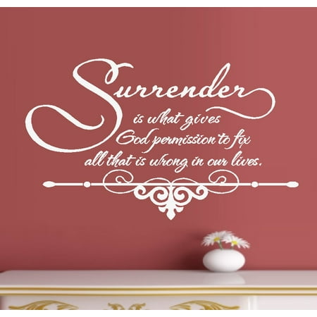 Surrender, is what gives god permission to fix all that is wrong in our lives: Wall Decal 13