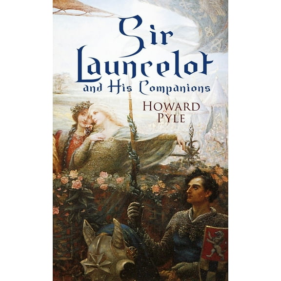 Sir Launcelot and His Companions: Arthurian Legends & Myths of the Greatest Knight of the Round Table, (Paperback)