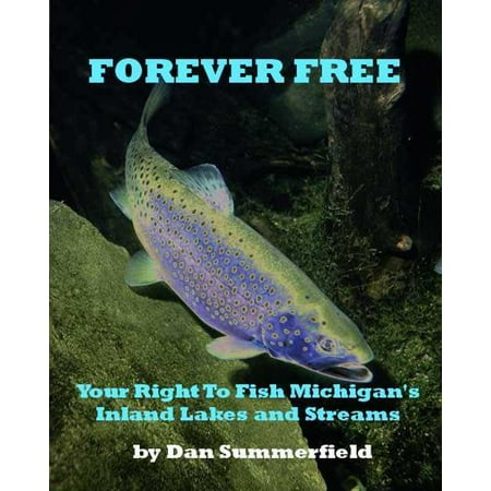 Forever Free: Your Right To Fish Michigan's Inland Lakes and Streams - (Best Fishing Inland Lakes In Michigan)