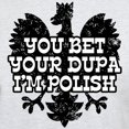 thumbnail image 3 of CafePress - You Bet Your Dupa I'm Polish Light T Shirt - Men's Classic Graphic T-Shirt, 3 of 4