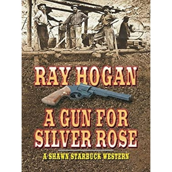 Pre-Owned A Gun for Silver Rose: A Shawn Starbuck Western (Hardcover) 0786278099 9780786278091