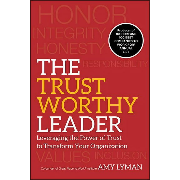 The Trustworthy Leader: Leveraging the Power of Trust to Transform Your Organization, (Hardcover)