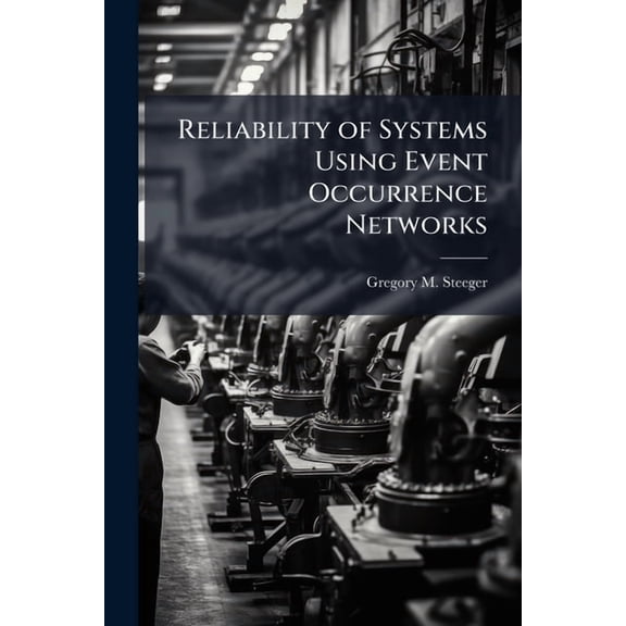 Reliability of Systems Using Event Occurrence Networks, (Paperback)