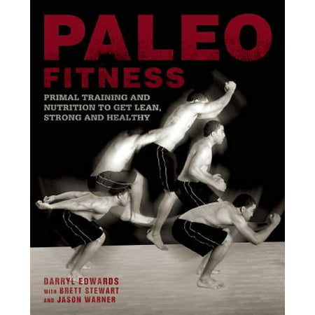 Paleo Fitness : Primal Training and Nutrition to Get Lean, Strong and (Best Workout To Get Lean And Strong)