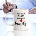 thumbnail image 3 of Some Call it Chaos & We Call it Family 11oz Coffee Mug | Cute Loving Family Cups, 3 of 6