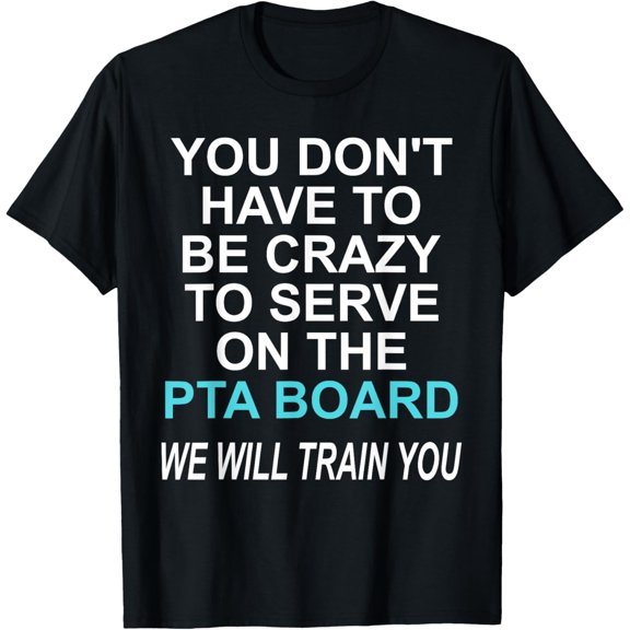 Funny PTA Volunteer Quote for School Mothers and Moms T-Shirt