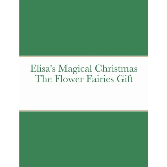 Elisa's Magical Christmas The Flower Fairies Gift, (Paperback)