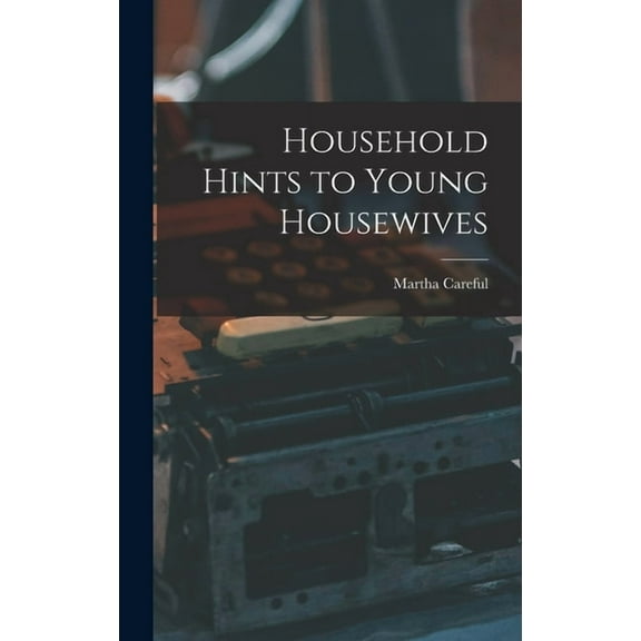 Household Hints to Young Housewives (Hardcover)