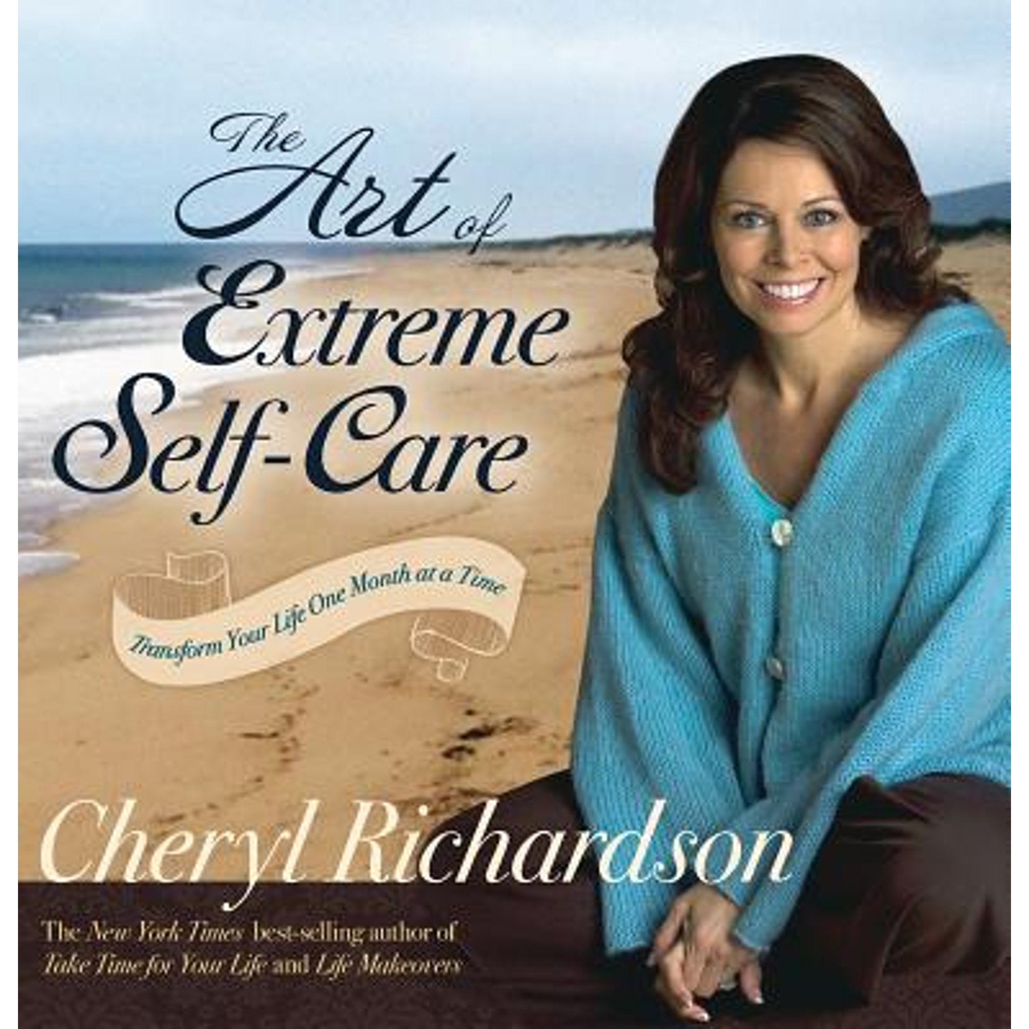 The Art of Extreme Self-Care: Transform Your Life One Month at a Time  (Pre-Owned Paperback 9781401918293) by Cheryl Richardson