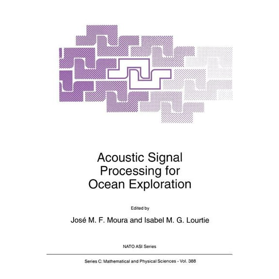 NATO Science Series C: Acoustic Signal Processing for Ocean Exploration, Book 388, (Paperback)