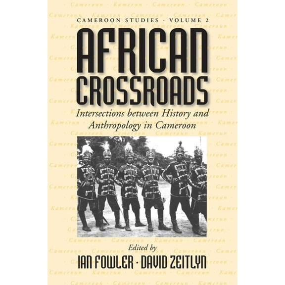Cameroon Studies African Crossroads: Intersections Between History and Anthropology in Cameroon, Book 2, (Paperback)