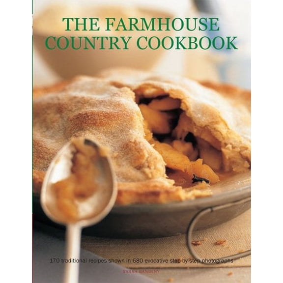 The Farmhouse Country Cookbook : 170 Traditional Recipes Shown In 580 Evocative Step-By-Step Photographs (Paperback)