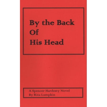 Spencer Hardesty Novels: By the Back of His Head (Paperback)