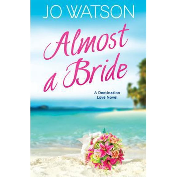 Pre-Owned Destination Love: Almost a Bride (Series #2) (Paperback)