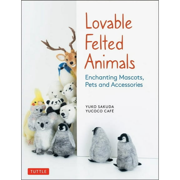 Lovable Felted Animals: Enchanting Mascots, Pets and Accessories, (Paperback)