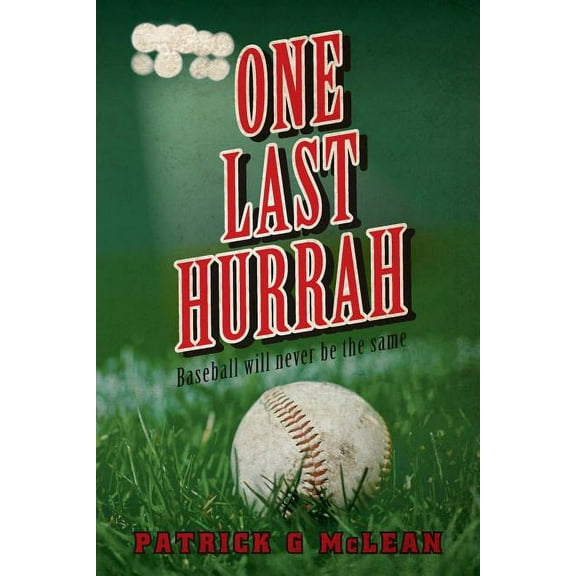 One Last Hurrah : Baseball Will Never Be the Same (Paperback)