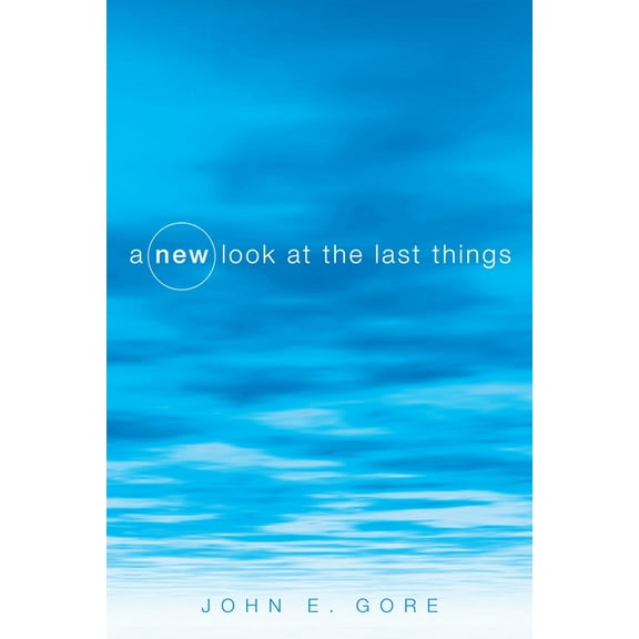 A New Look at the Last Things (Paperback)