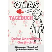 Omas Tagebuch - Deine Unerzhlte Geschichte : Geschichten, Erinnerungen und Momente aus Omas Leben (Paperback)
