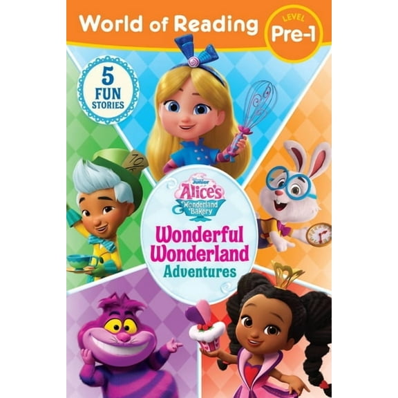 World of Reading: Alice's Wonderland Bakery: Wonderful Wonderland Adventures, Level Pre-1, (Paperback)
