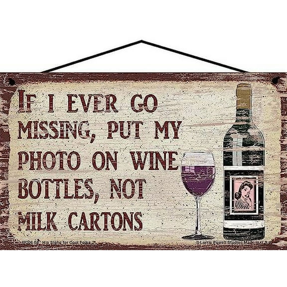 5x8 Vintage Style Wine Themed Sign - If I Ever Go Missing Put My Photo On Wine Bottles Not Milk Cartons - Funny Decor for a Home Bar Kitchen or Wine Cellar