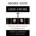 thumbnail image 2 of More God, Less Crime: Why Faith Matters and How It Could Matter More, 2 of 2