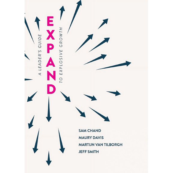 Expand: A Leader's Guide to Explosive Growth, (Paperback)