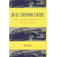 thumbnail image 1 of Pre-Owned An All-Consuming Century: Why Commercialism Won in Modern America (Hardcover) 0231113129 9780231113120, 1 of 1