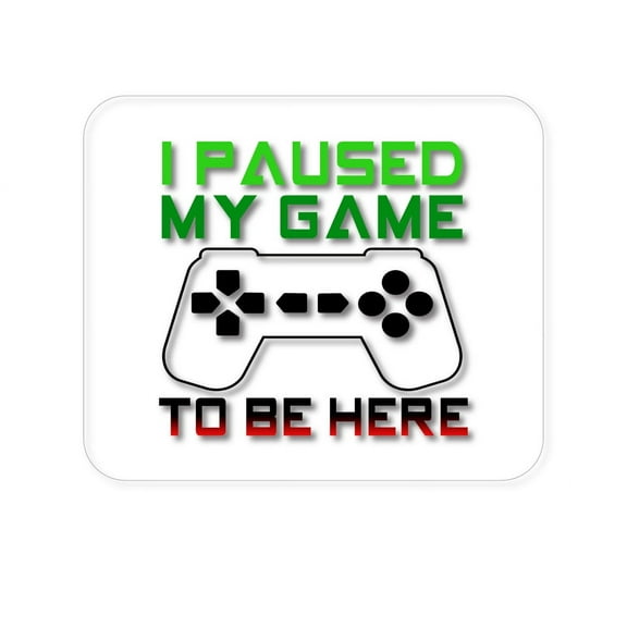 DistinctInk Mouse Pad - 1/4" Foam Rubber - I Paused My Game to Be Here Gamer Video Games