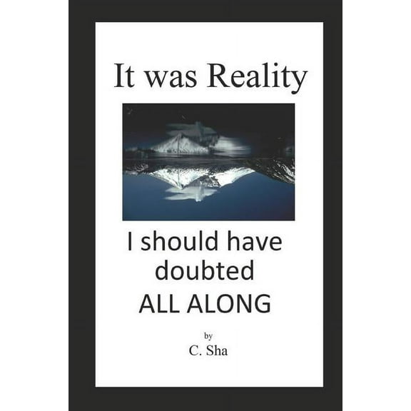 It Was Reality I Should Have Doubted All Along (Paperback)