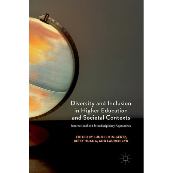 Diversity and Inclusion in Higher Education and Societal Contexts: International and Interdisciplinary Approaches, (Hardcover)