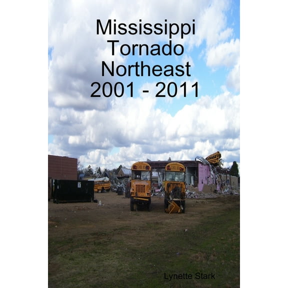 Mississippi Tornado Northeast 2001 - 2011, (Paperback)