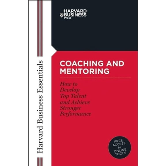 Pre-Owned Coaching and Mentoring: How to Develop Top Talent and Achieve Stronger Performance (Paperback) 159139435X 9781591394358