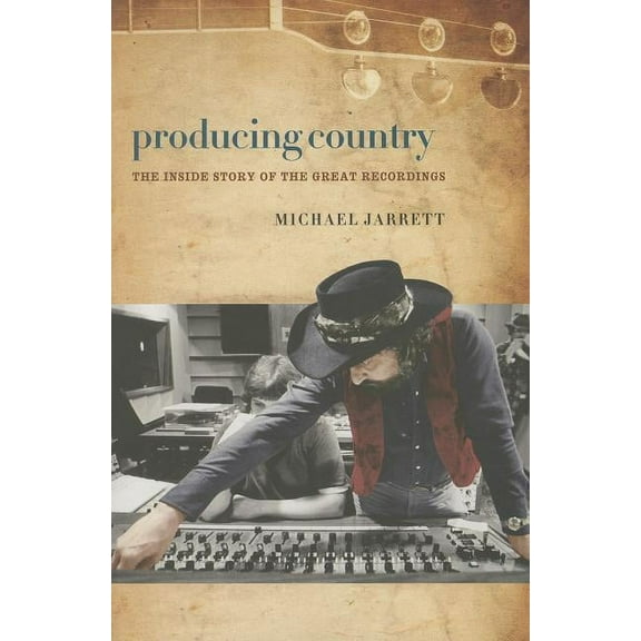 Music / Interview: Producing Country: The Inside Story of the Great Recordings (Paperback)