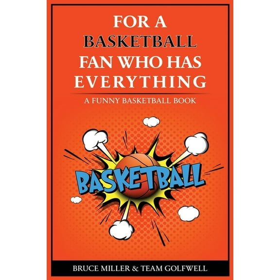 For People Who Have Everything For the Basketball Player Who Has Everything: A Funny Basketball Book, Book 18, (Paperback)
