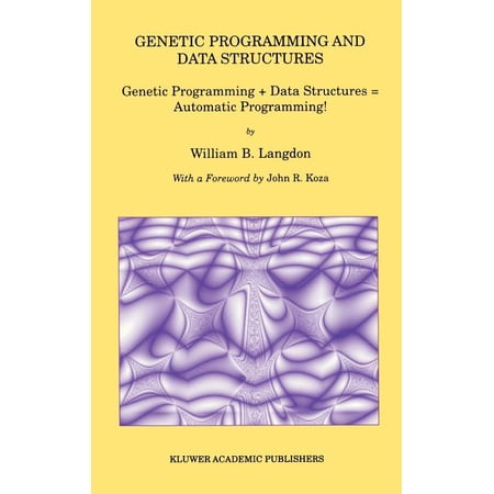 Genetic Programming: Genetic Programming and Data Structures: Genetic Programming + Data Structures = Automatic Programming! (Hardcover)