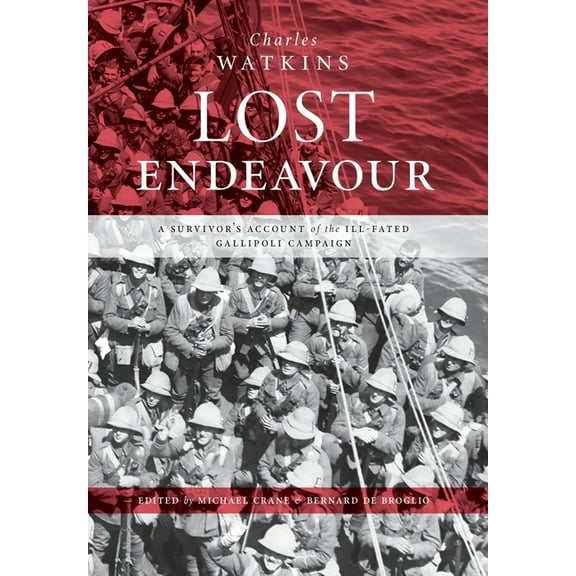 Lost Endeavour: A survivor's account of the ill-fated Gallipoli Campaign, (Hardcover)